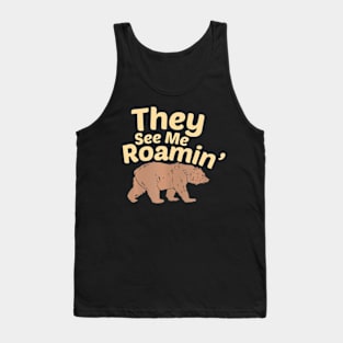 They See Me Roamin  Bear Tank Top